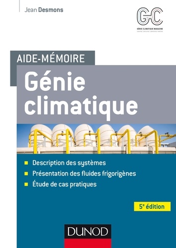Jean Desmons - Aide-mémoire - Génie climatique - 5e éd. - Systèmes - Fluides frigorigènes - Cas pratiques.