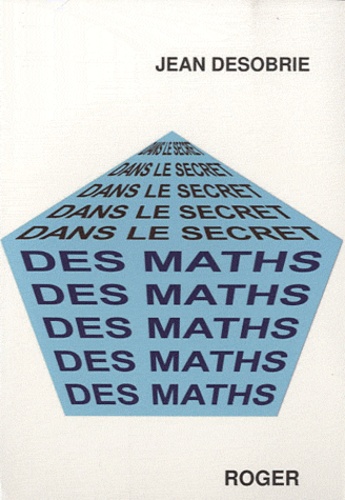 Jean Désobrie - Dans le secret des maths - Psychologie des mathématiques.