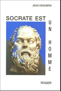 Jean Désobrie - Socrate est un homme.