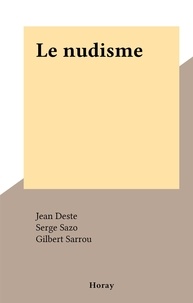 Jean Deste et Gilbert Sarrou - Le nudisme.