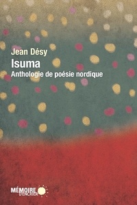 Jean Désy et  Mémoire d'encrier - Isuma - Anthologie de poésie nordique.