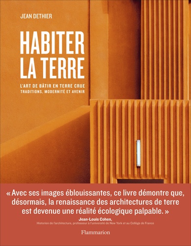 Jean Dethier - Habiter la terre - L'art de bâtir en terre crue. Traditions, modernité et avenir.