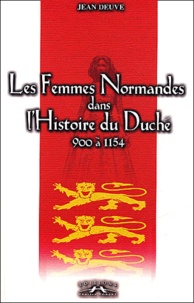 Jean Deuve - Les femmes normandes dans l'histoire du Duché - 900 à 1154.