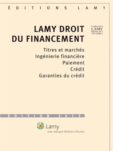 Lamy droit du financement. 2 volumes  Edition 2013 -  avec 1 Cédérom