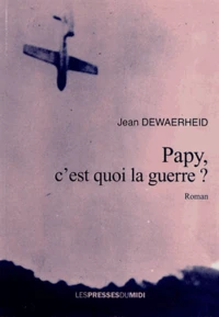 Papy, c'est quoi la guerre ?