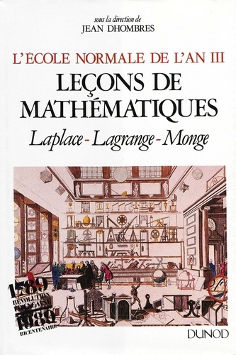 L'Ecole Normale de l'an III. Leçons de mathématiques-Laplace, Lagrange, Monge