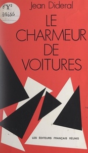 Jean Dideral - Le charmeur de voitures.