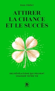  Jean-Didier - Attirer la chance et le succès - Des révélations qui peuvent changer votre vie.