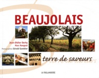 Jean-Didier Derhy et Marc Rongeat - Beaujolais terre de saveurs.