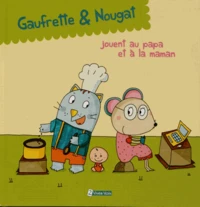 Gaufrette & Nougat jouent au papa et à la maman