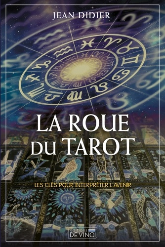 La Roue du Tarot. Les clés pour interpréter l'avenir