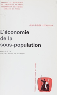 Jean-Didier Lecaillon et Luc Bourcier de Carbon - L'économie de la sous-population.