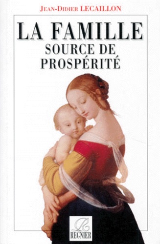 Jean-Didier Lecaillon - La Famille Source De Prosperite.