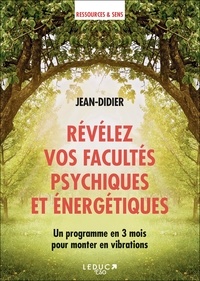  Jean-Didier - Révélez vos facultés psychiques et énergétiques - Un programme en 3 mois pour monter en vibrations.