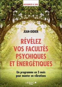 Révélez vos facultés psychiques et énergétiques