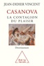Jean-Didier Vincent - Casanova - La contagion du plaisir.