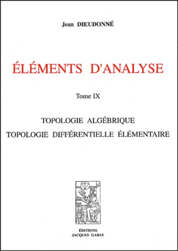 Jean Dieudonné - Eléments d'analyse - Tome 9, Topologie algébrique, topologie différentielle élémentaire.