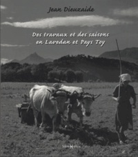 Jean Dieuzaide et  Societe d'études des 7 vallées - Des travaux et des saisons en Lavedan et Pays Toy.