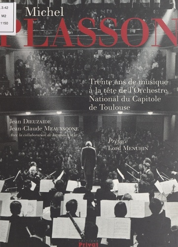 Michel Plasson. Trente ans de musique à la tête de l'Orchestre national du Capitole de Toulouse