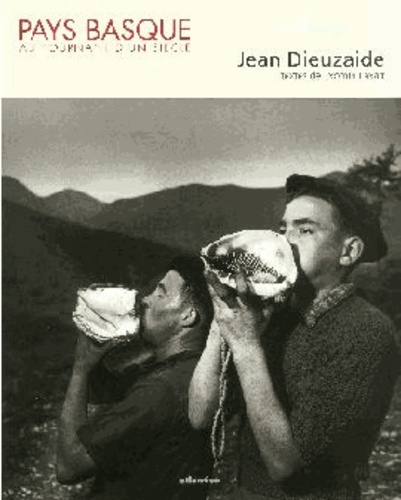 Jean Dieuzaide - Pays basque au tournant d'un siecle.