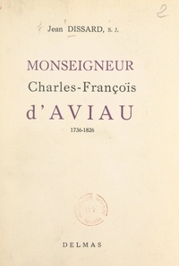 Jean Dissard et  de Galard - Monseigneur Charles-François d'Aviau (1736-1826).