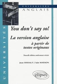 Jean Dixsaut - You don't say so ! - La version anglaise à partir de textes originaux.