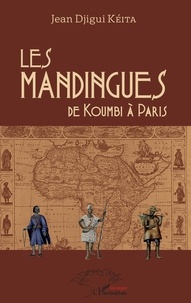 Téléchargez les meilleures ventes d'ebooks Les Mandingues  - de Koumbi à Paris 9782336891415 (French Edition) PDF