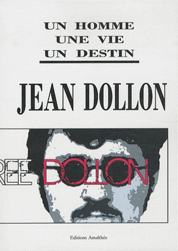 Jean Dollon - Un homme, une vie, un destin.