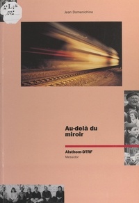 Jean Domenichino et  Collectif - Au-delà du miroir : Alsthom-DTRF.