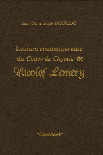 Jean-Dominique Bourzat - Lecture contemporaine du Cours de Chymie de Nicolas Lemery.