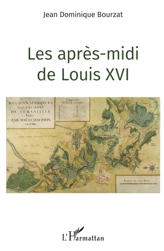 Jean-Dominique Bourzat - Les après-midi de Louis XVI.