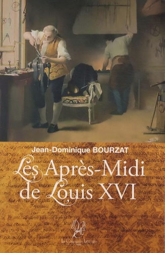 Jean-Dominique Bourzat - Les après-midi de Louis XVI.