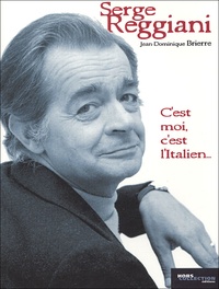 Jean-Dominique Brierre - Serge Reggiani - C'est moi, c'est l'Italien....