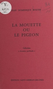 Jean-Dominique Burtin - La mouette ou le pigeon.