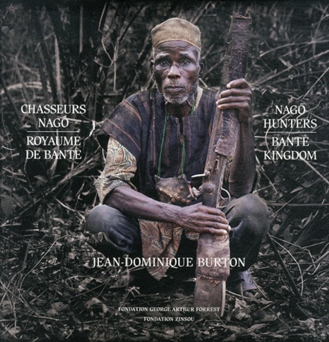 Jean-Dominique Burton - Chasseurs Nagô ; Royaume de Bantè ; Nago Hunters ; Bantè Kingdom.