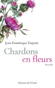 Jean-Dominique Dupont - Chardons en fleurs.