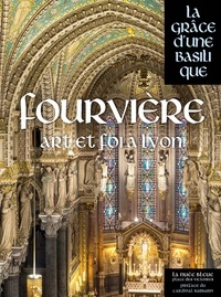 Jean-Dominique Durand - Fourvière, l'âme de Lyon.