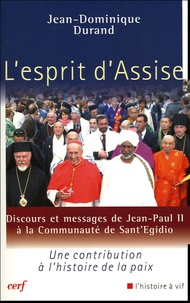 Jean-Dominique Durand - L'esprit d'Assise - Discours et messages de Jean-Paul II à la communauté de Sant'Egidio.