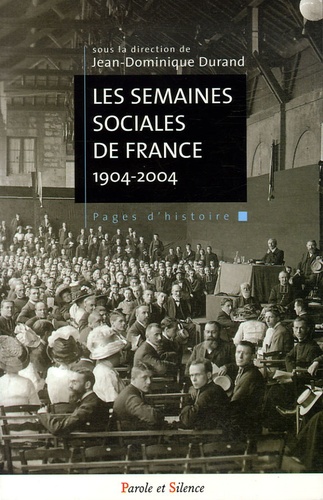Jean-Dominique Durand - Les semaines sociales de France - Cent ans d'engagement social des Catholiques français 1904-2004.