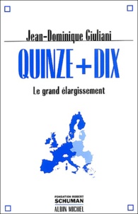 Jean-Dominique Giuliani - Quinze + dix - Le grand élargissement.