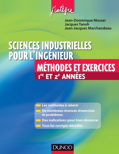 Jean-Dominique Mosser et Jacques Tanoh - Sciences industrielles pour l'ingénieur Méthodes et Exercices 1re et 2e année - MPSI-PCSI-PTSI-MP-PSI-PT.