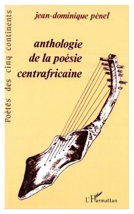 Jean-Dominique Pénel - Anthologie de la poésie centrafricaine.