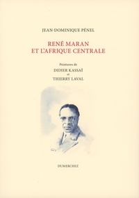 Jean-Dominique Pénel et Didier Kassaï - René Maran et L’Afrique Centrale.