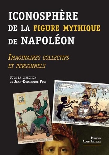 Jean-Dominique Poli - Iconosphère de la figure mythique de Napoléon - Imaginaires collectifs et personnels.