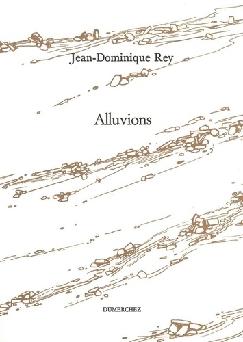 Jean-Dominique Rey - Alluvions.