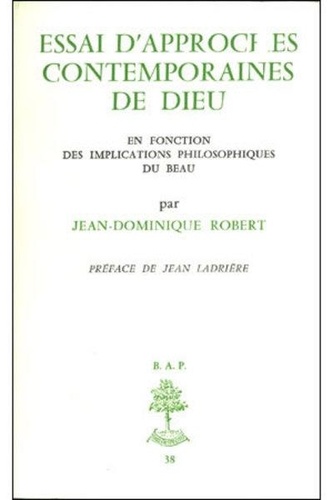Jean-Dominique Robert - Essais d'Approches contemporaines de Dieu.