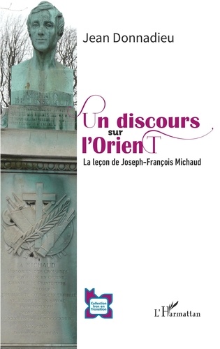 Jean Donnadieu - Un discours sur l'Orient - La leçon de Joseph-François Michaud.