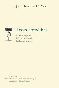 Jean Donneau De Visé - Trois comédies - La Mère coquette, La Veuve à la mode, Les Dames vengées.