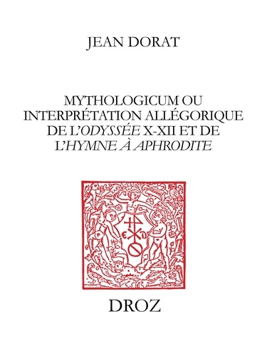 Mythologicum ou interprétation allégorique de l'Odyssée X-XII et de l'Hymne à Aphrodite