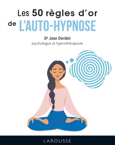 Jean Doridot - Les 50 règles d'or de l'autohypnose.